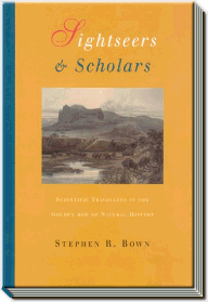 Sightseers and Scholars | Scientific travellers in the golden age of natural history | Stephen R. Bown
