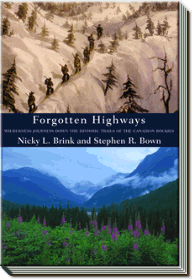Forgotten Highways | Wilderness Journeys Down the Historic Trails of the Canadian Rockies | Stephen R. Bown